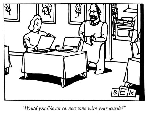 "Would you like an earnest tone with your lentils?"