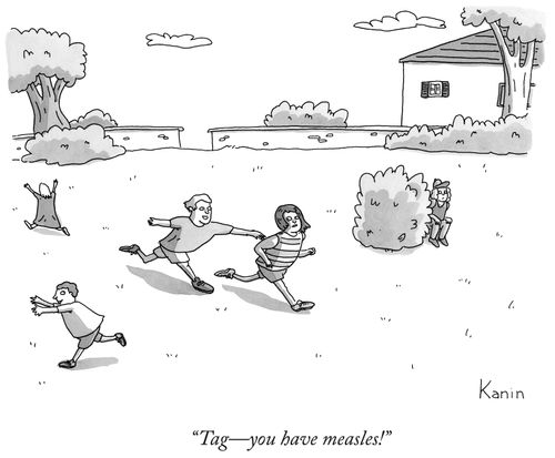 "Tag - you have measles!"