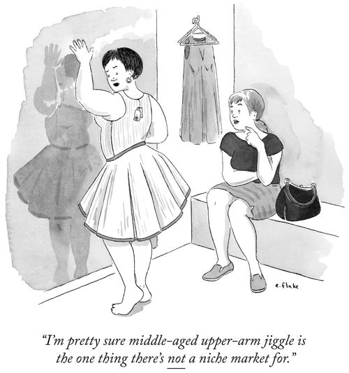 "I'm pretty sure the middle-aged upper-arm jiggle is the one thing there's not a niche market for."