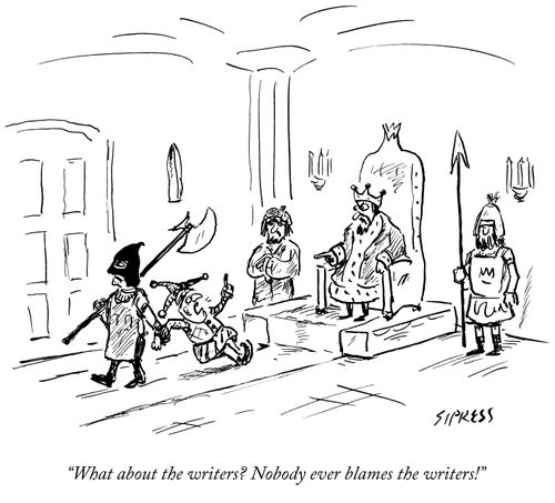 "What about the writers? Nobody ever blames the writers!"