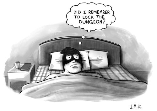 "Did I remember to lock the dungeon?"