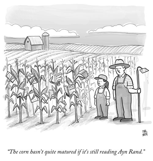 "The corn hasn't quite matured if it's still reading Ayn Rand."