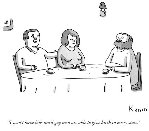 "I won't have kids until gay men are able to give birth in every state."