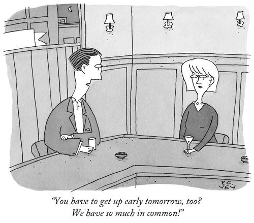 "You have to get up early tomorrow, too? We have so much in common!"