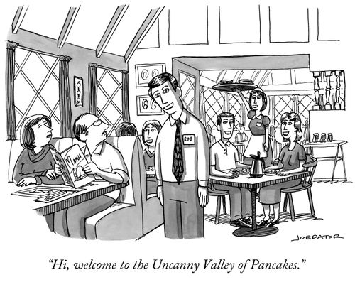 "Hi, welcome to the Uncanny Valley of Pancakes."