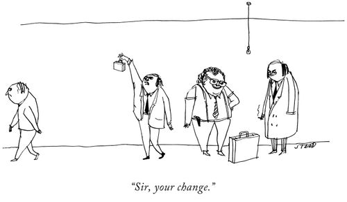 "Sir, your change."