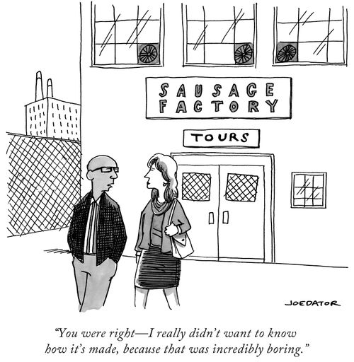 "You were right - I really didn't want to know how it's made, because that was incredibly boring."