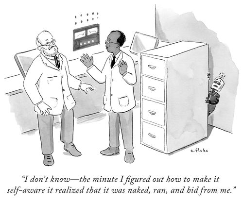 "I don't know - the minute I figured out how to make it self-aware it realized it was naked, ran, and hid from me."