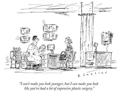 "I can't make you look younger, but I can make you look like you've had a lot of expensive plastic surgery."