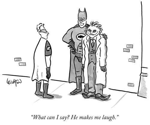 "What can I say? He makes me laugh."