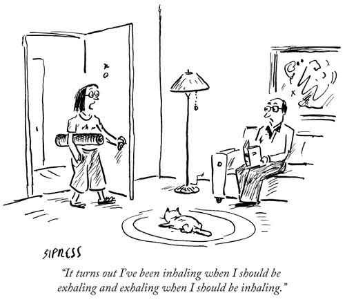 "It turns out I've been inhaling when I should be exhaling and exhaling when I should be inhaling."