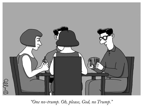 "One no-trump. Oh, please, God, no Trump."