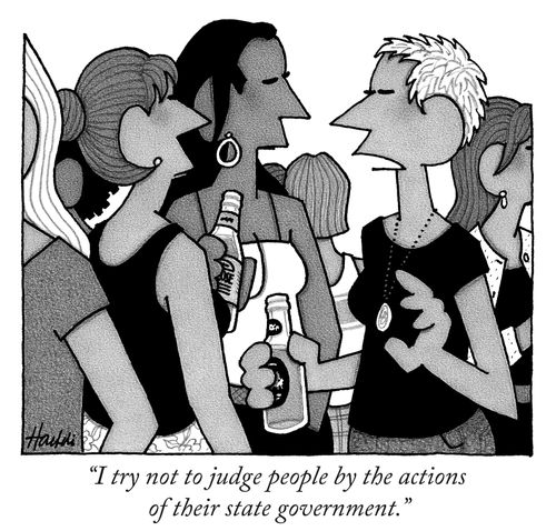 "I try not to judge people by the actions of their state government."