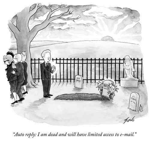 "Auto reply: I am dead and will have limited access to e-mail."