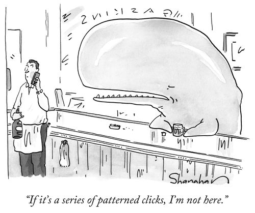"If it's a series of patterned clicks, I'm not here."