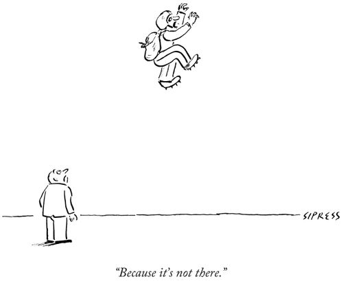 "Because it's not there."