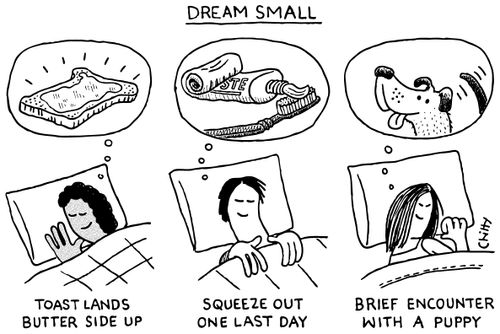 Dream Small