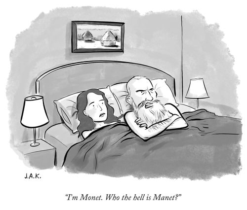 "I'm Monet. Who the hell is Manet?"