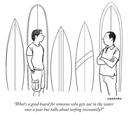 "What's a good board for someone who gets out in the water once a year but talks about surfing incessantly?"