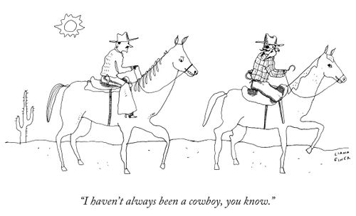 "I haven't always been a cowboy, you know."