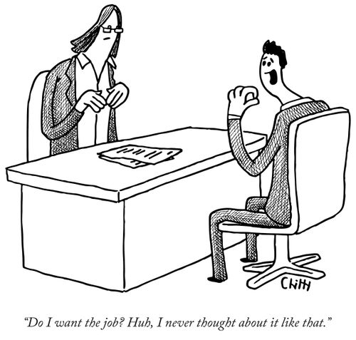 "Do I want the job? Huh, I never thought about it like that."