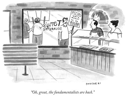 "Oh, great, the fundamentalists are back."