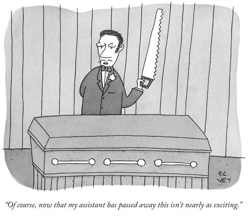 "Of course, now that my assistant has passed away this isn't nearly as exciting."