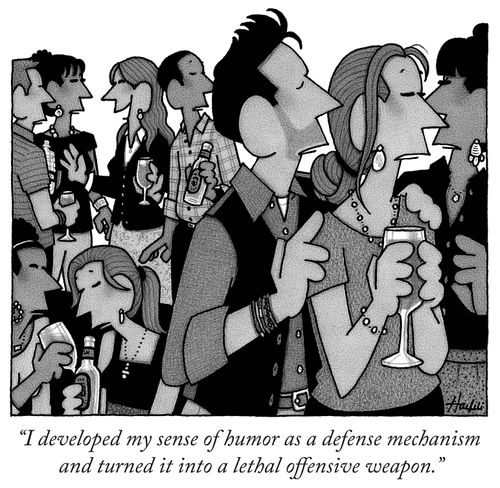 "I developed my sense of humor as a defense mechanism and it turned into a lethal offensive weapon."