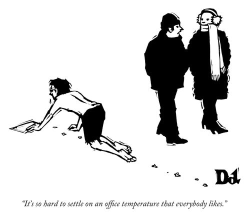 "It's so hard to settle on a office temperature that everybody likes."