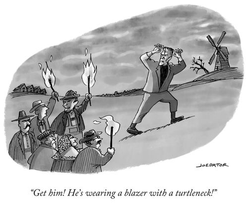 "Get him! He's wearing a blazer with a turtleneck!"
