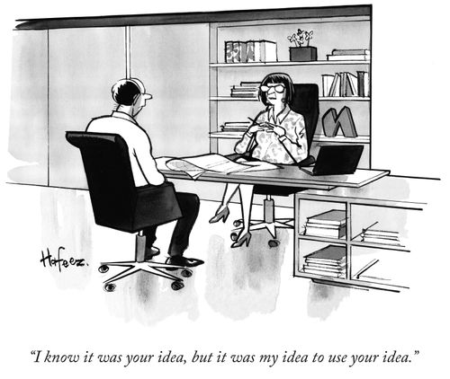 "I know it was your idea, but it was my idea to use your idea."