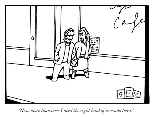 "Now more than ever I need the right kind of avocado toast."