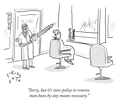 "Sorry, but it's store policy to remove man buns by any means necessary."