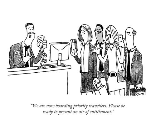 "We are now boarding priority travellers. Please be ready to present an air of entitlement."