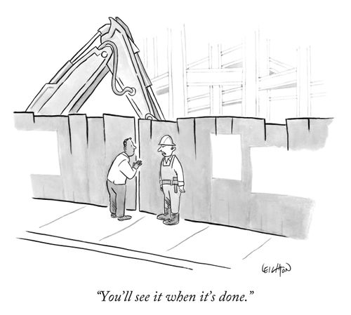 "You'll see it when it's done."