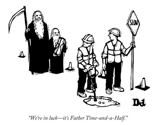 "We're in luck - it's Father Time-and-a -Half."