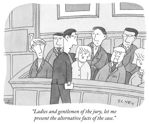 "Ladies and gentlemen of the jury, let me present the alternative facts of the case."
