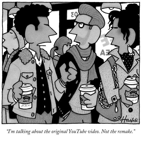 "I'm talking about the original YouTube video. Not the remake."