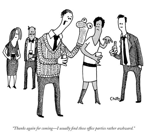 "Thanks for coming - I usually find these office parties rather awkward."