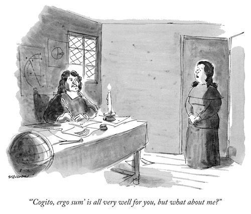 "'Cogito, ergo sum' is all very well for you, but what about me?"