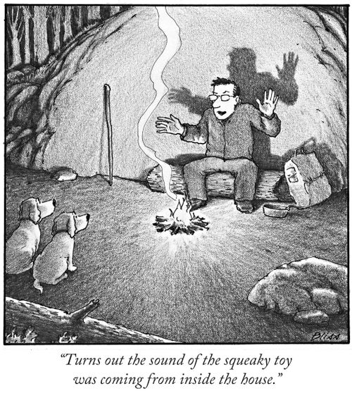 "Turns out the sound of the squeaky toy was coming from inside the house."