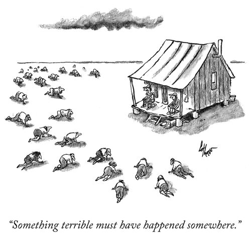 "Something terrible must have happened somewhere."