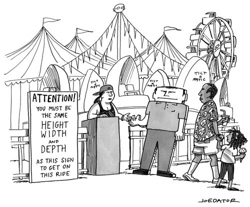 Attention! You must be the same height, width and depth as this sing to get on this ride.