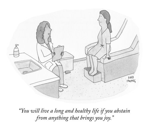 "You will live a long and healthy life if you abstain from anything that brings you joy."