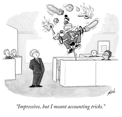 "Impressive, but I meant accounting tricks."
