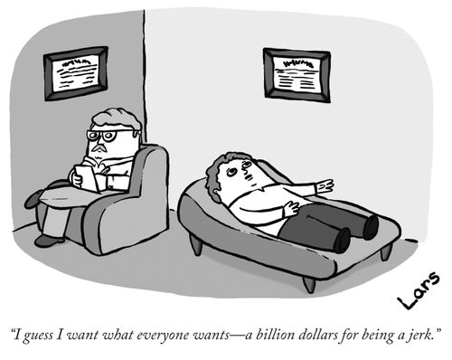 "I guess I want what everyone wants - a billion dollars for being a jerk."