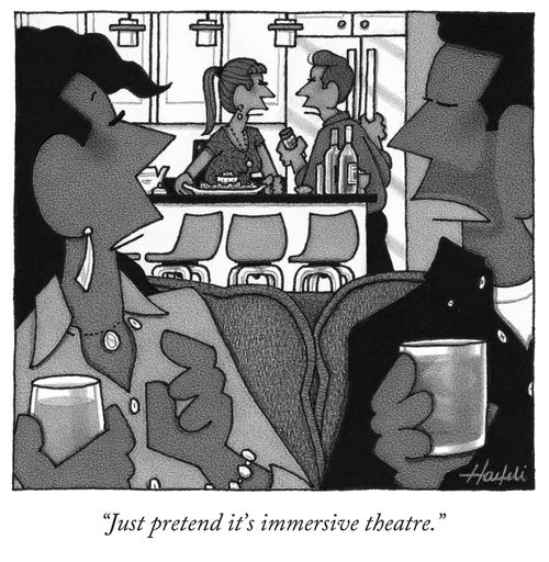 "Just pretend it's immersive theatre."