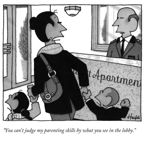 "You can't judge my parenting skills by what you see in the lobby."