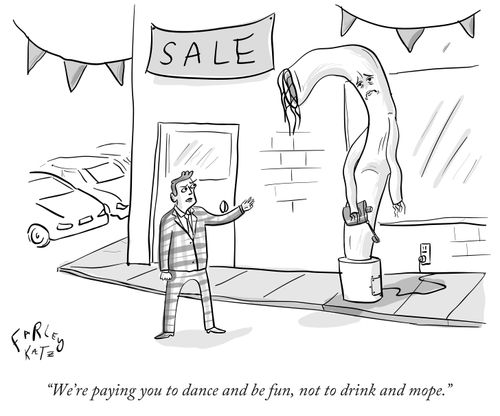 "We're paying you to dance and be fun, not to drink a mope."