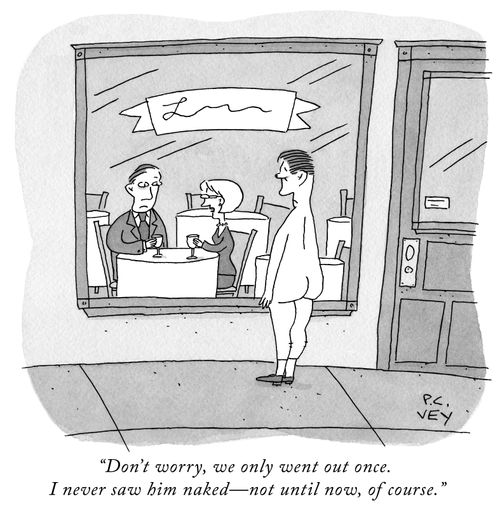 "Don't worry, we only went out once. I never saw him naked - not until now, of course."